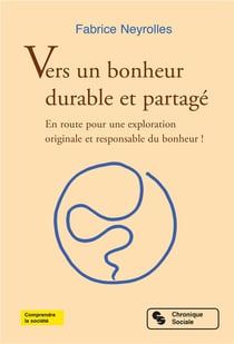 Vers un bonheur durable et partagé - en route pour une exploration originale et responsable du bonheur !