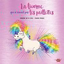 La licorne qui n'aimait pas les paillettes - édition collector