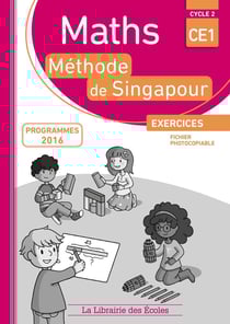 La méthode de Singapour : maths - cycle 2 - CE1 - exercices - fichier photocopiable (programmes 2016)