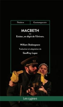 Macbeth : ou exister, en dépit de l'univers