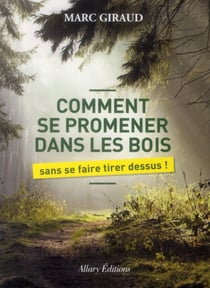 Comment se promener dans les bois sans se faire tirer dessus