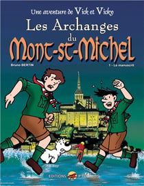 Les aventures de Vick et Vicky Tome 5 : les archanges du Mont-St-Michel Tome 1 - le manuscrit