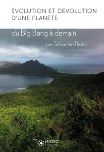 Évolution et dévolution d'une planète, du Big Bang à demain