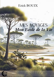 Mes voyages, mon école de la vie
