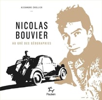 Nicolas Bouvier, au gré des géographies