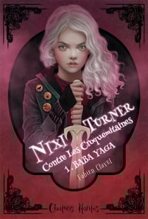 Nixi Turner contre les croquemitaines Tome 1 - Baba Yaga