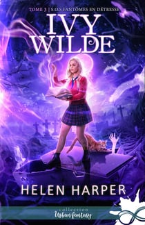 Ivy Wilde Tome 3 - S.O.S. fantômes en détresse