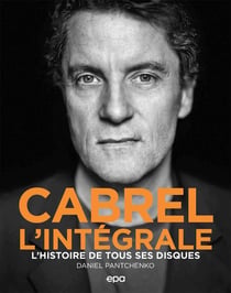 Cabrel, l'intégrale : l'histoire de tous ses disques