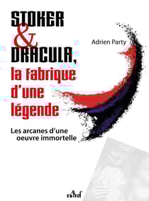Stoker et Dracula, La fabrique d'une légende