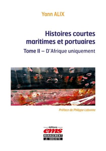 Histoires courtes maritimes et portuaires Tome 2 : D'Afrique uniquement