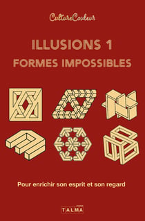 Illusions Tome 1 : Formes impossibles - Pour enrichir son esprit et son regard