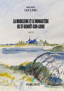 La Madeleine et le Monastère de St-Benoît-Sur-Loire