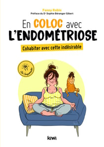 En coloc avec l'endométriose - cohabiter avec cette indésirable