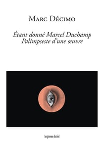 Étant donné marcel duchamp : palimpseste d'une ?uvre