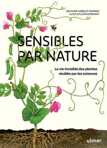 Sensibles par nature : La vie invisible des plantes révélée par les sciences