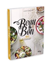 Beau et bon ! 60 recettes saines pour mettre de la couleur dans votre quotidien