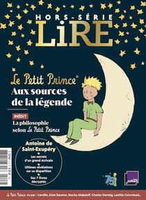 Lire, le magazine littéraire Hors-Série : Le petit prince : aux sources de la légende