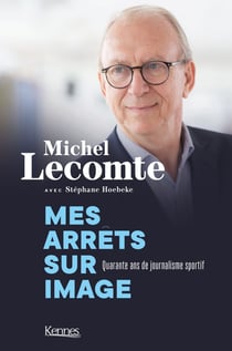 Mes arrêts sur  image - quarante ans de journalisme sportif