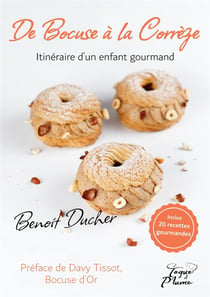 De Bocuse à la Corrèze, itinéraire d'un enfant gourmand : inclus 20 recettes gourmandes