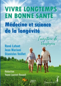 Vivre longtemps en bonne santé : Médecine et science de la longévité : L'aventure de Biophytis