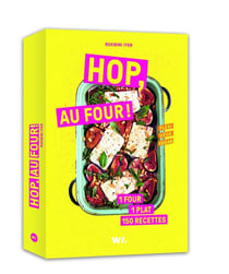 Hop, au four ! : 1 four, 1 plat, 150 recettes