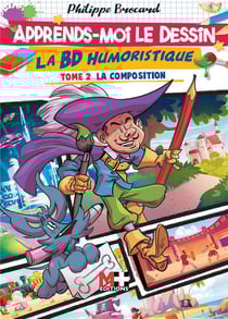 Apprends-moi le dessin : la BD humoristique t.2 : la composition