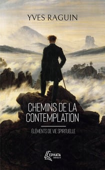Chemins de la contemplation : Éléments de vie spirituelle