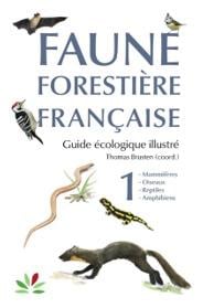 Faune forestière française Tome 1 : mammifères, oiseaux, reptiles, amphibiens