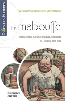 La malbouffe : Une histoire des mauvaises pratiques alimentaires de l'Antiquité à nos jours