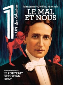 Le 1 des Libraires : Le mal et nous : Maupassant, Wilde, Jaenada