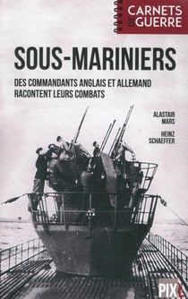 Sous-mariniers - des commandants anglais et allemand racontent leurs combats