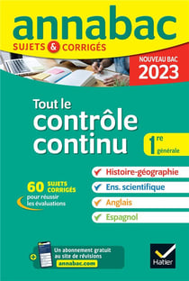 Annabac sujets & corrigés : tout le controle continu : histoire-géographie, enseignement scientifique, anglais, espagnol - 1re générale (édition 2023)