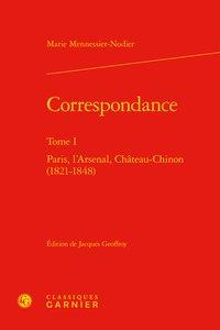 Correspondance. tome i - paris, l'arsenal, chateau-chinon (1821-1848)