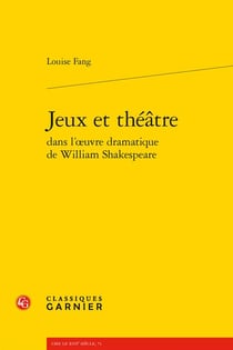 Jeux et théâtre dans l'oeuvre dramatique de william shakespeare