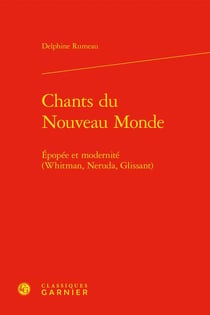 Chants du nouveau monde : épopée et modernité (Whitman, Neruda, Glissant)