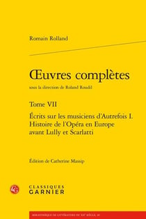 Oeuvres complètes Tome 7 : Écrits sur les musiciens d'Autrefois Tome 1 - Histoire de l'Opéra en Europe avant Lully et Scarlatti
