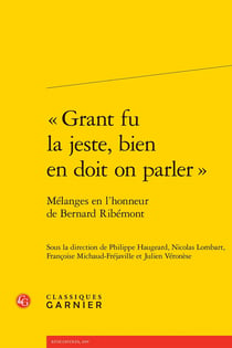 « Grant fu la jeste, bien en doit on parler » : Mélanges en l'honneur de Bernard Ribémont