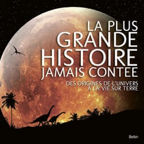 La plus grande histoire jamais contée - des origines de l'univers à la vie sur Terre