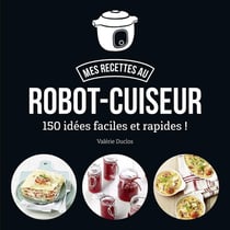 Mes recettes au robot-cuiseur