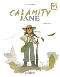 Calamity Jane Tome 1 : la fièvre