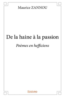 De la haine à la passion - poèmes en heffiziens