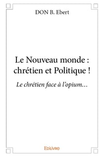 Le nouveau monde : chrétien et politique !