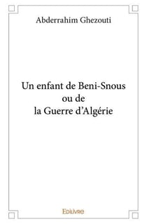 Un enfant de beni snous ou de la guerre d'algerie