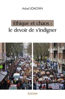Ethique et chaos : le devoir de s'indigner