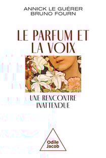 Le parfum et la voix, une rencontre inattendue