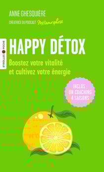 Happy détox : Boostez votre vitalité et cultivez votre énergie