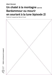 Un chalet à la montagne. Suivi de Bardammour ou mourir en souriant à la Lune (Épisode 2)