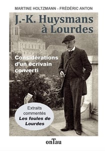 J.-K. Huysmans à Lourdes : Considérations d'un écrivain converti