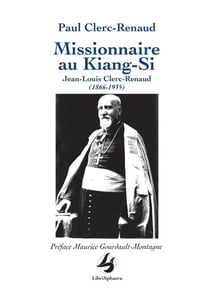 Missionnaire au Kiang-Si : Jean-Louis Clerc-Renaud