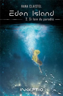 Eden Island Tome 2 : si loin du paradis